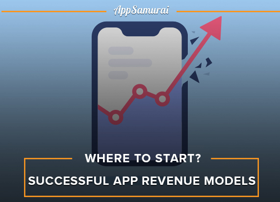 Successful App Revenue Models: Where to Start? -