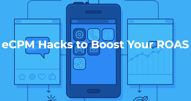 eCPM Hacks to Boost your ROAS -